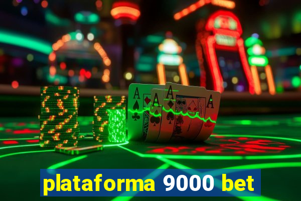 plataforma 9000 bet